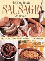 Making Great Sausage at Home: 30 Savory Links from Around the World - Plus Dozens of Delicious Sausage Dishes 1579903258 Book Cover