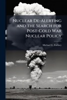 Nuclear de-Alerting and the Search for Post-Cold War Nuclear Policy 1288404670 Book Cover
