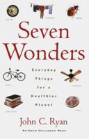 Seven Wonders: Everyday Things for a Healthier Planet 1578050383 Book Cover