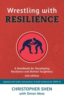 Wrestling with Resilience: A Handbook for Developing Resilience and Mental Toughness 1925999920 Book Cover