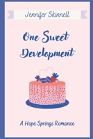 One Sweet Development: A Hope Springs Romance 1796766852 Book Cover