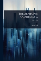 The Alpha Phi Quarterly ... 1024829774 Book Cover