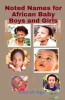 Noted Names for African Baby Boys and Girls B0BLW1MYC8 Book Cover
