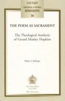 The Poem As Sacrament: The Theological Aesthetic of Gerard Manley Hopkins (Louvain Theological and Pastoral Monographs) 0802847374 Book Cover