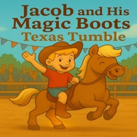 Jacob and His Magic Boots: Texas Tumble (Jacob and his magic boots Pizza, Pasta and Pandemonium) B0F7XW1N8J Book Cover