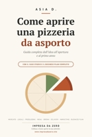 Come aprire una pizzeria da asporto: Guida completa dall'idea all'apertura e al primo anno (Come aprire la tua attività) (Italian Edition) B0HDJCBL75 Book Cover
