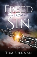 Freed From Sin: A Primer on Holiness 1545672733 Book Cover