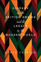 Slavery in the British Empire and Its Legacy in the Modern World 168590100X Book Cover