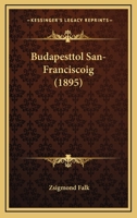 Budapesttol San-Franciscoig (1895) 1168099625 Book Cover