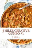 J Hill's Creative Gumbo 1727397231 Book Cover