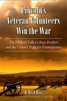 Lincoln's Veteran Volunteers Win the War: The Hudson Valley's Ross Brothers and the Union's Fight for Emancipation 0791476413 Book Cover
