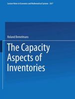 The Capacity Aspects of Inventories (Lecture Notes in Computer Science) 3540164499 Book Cover