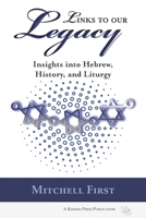 Links to Our Legacy: Insights into Hebrew, History, and Liturgy 1947857665 Book Cover