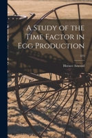 A Study of the Time Factor in Egg Production; 223 1013971221 Book Cover