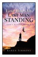 First Man Out-Last Man Standing 1594678111 Book Cover