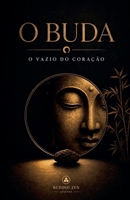 O Buda: O Vazio do Coração (Portuguese Edition) B0GZ5B6PJ1 Book Cover