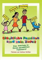 Glückliche Familien sind kein Zufall: Eine Anleitung zu Ihrem persönlichen Familienrat 3732239136 Book Cover