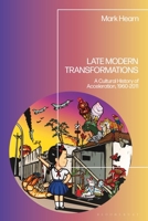 Late Modern Transformations : A Cultural History of Acceleration, 1960-2011 1350591750 Book Cover