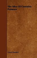The Idea of Coventry Patmore 0548628734 Book Cover