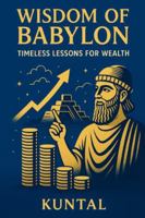 Wisdom Of Babylon: Timeless Lessons for Wealth B0G3Q3CHJ5 Book Cover