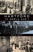 Hartford in World War I 1626197962 Book Cover