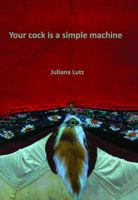 Your Cock Is a Simple Machine 098962451X Book Cover