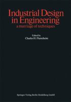 Industrial Design in Engineering: A Marriage of Techniques 3662120593 Book Cover