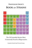 Book of Strains: The 50 Cannabis Strains Most Commonly Found at Dispensaries 0615492037 Book Cover