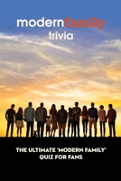 Modern Family Trivia: The Ultimate 'Modern Family' Quiz For Fans B09SYGDZCD Book Cover