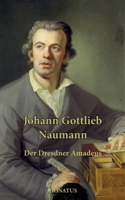 Johann Gottlieb Naumann: Der Dresdner Amadeus 3946710832 Book Cover
