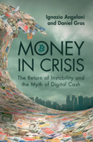 Money in Crisis: The Return of Instability and the Myth of Digital Cash 1009390147 Book Cover