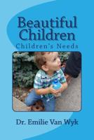 Beautiful Children: Children Need . . . 1987476506 Book Cover