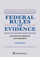 Federal Rules of Evidence with Practice Problems : 2019 Supplement 1543809316 Book Cover