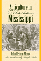 Agriculture in Ante-Bellum Mississippi 1570038775 Book Cover