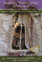 Reading, Translating, Rewriting: Angela Carter's Translational Poetics 0814336345 Book Cover