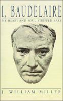 I, Baudelaire: My Heart and Soul Stripped Bare 1401019757 Book Cover