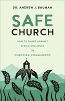 Safe Church: How to Guard Against Sexism and Abuse in Christian Communities 1540904482 Book Cover