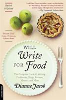 Will Write for Food: The Complete Guide to Writing Cookbooks, Restaurant Reviews, Articles, Memoir, Fiction and More