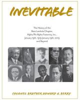 Inevitable: The History of the Beta Lambda Chapter, Alpha Phi Alpha Fraternity, Inc., January 19, 1919 - January 19, 2019 and Beyond 1733537619 Book Cover