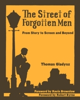 The Street of Forgotten Men: From Story to Screen and Beyond B0CDYWLPG8 Book Cover