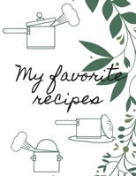 My favorite recipes: Recipes log book, notebook to write in for cooking lovers, journal 8.5x11 in 1671636929 Book Cover