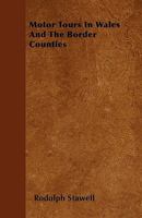 Motor Tours In Wales And The Border Counties 1437127193 Book Cover