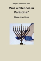 Was wollen Sie in Palästina: Bilder einer Reise B08GFRZF2N Book Cover