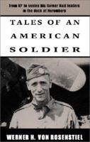 Tales of an American Soldier: From KP to Seeing His Former Nazi Leaders in the Dock at Nuremberg 0738839159 Book Cover