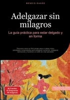 Adelgazar sin milagros: La guía práctica para estar delgado y en forma: Descubre cómo es fácil perder peso si sabes cómo: estrategias comprobadas para ... un estilo de vida saludable (Spanish Edition) 3384527143 Book Cover