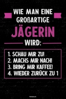 Wie man eine gro�artige J�gerin wird: Notizbuch: J�gerin Journal DIN A5 liniert 120 Seiten Geschenk 1677217502 Book Cover
