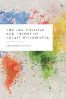 The Law, Politics and Theory of Treaty Withdrawal 1509970002 Book Cover