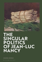 The Singular Politics of Jean Luc Nancy 1474252796 Book Cover