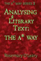 Analysing a Literary Text: The A* Way: A-Level Literature (The A* Way Series Book 3) 1511551089 Book Cover