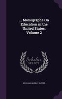 Monographs on Education in the United States, Vol. 2 (Classic Reprint) 114706928X Book Cover